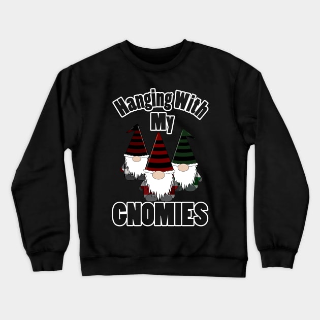 Hanging With My Gnomies Crewneck Sweatshirt by KevinWillms1